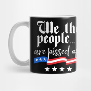 We The People Are Pissed Off Mug